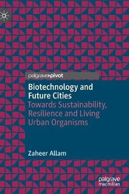 Biotechnology and Future Cities: Towards Sustainability, Resilience and Living Urban Organisms