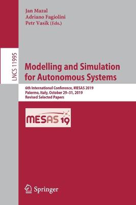 Modelling and Simulation for Autonomous Systems: 6th International Conference, MESAS 2019, Palermo, Italy, October 29-31, 2019, Revised Selected Papers