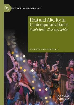 Heat and Alterity in Contemporary Dance: South-South Choreographies 2020 ed.