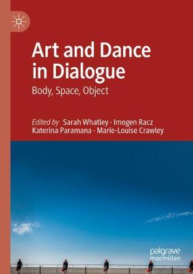 Art and Dance in Dialogue: Body, Space, Object 2020 ed.