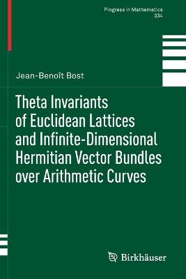 Theta Invariants of Euclidean Lattices and Infinite-Dimensional Hermitian  Vector Bundles over Arithmetic Curves 2020 ed.