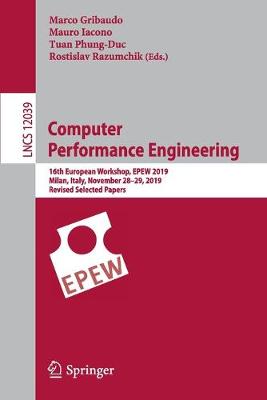 Computer Performance Engineering: 16th European Workshop, EPEW 2019, Milan, Italy, November 2829, 2019,  Revised Selected Papers 2020 ed.