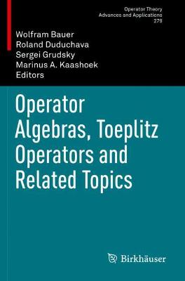 Operator Algebras, Toeplitz Operators and Related Topics 2020 ed.