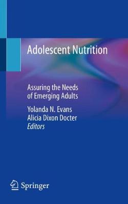 Adolescent Nutrition: Assuring the Needs of Emerging Adults 1st ed. 2020