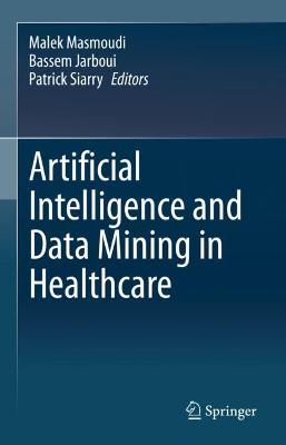 Artificial Intelligence and Data Mining in Healthcare 2021 ed.