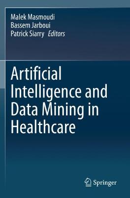Artificial Intelligence and Data Mining in Healthcare 2021 ed.