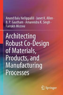 Architecting Robust Co-Design of Materials, Products, and Manufacturing  Processes 2020 ed.