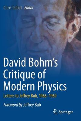 David Bohm's Critique of Modern Physics: Letters to Jeffrey Bub, 1966-1969 2020 ed.