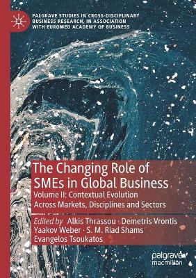 Changing Role of SMEs in Global Business: Volume II: Contextual Evolution Across Markets, Disciplines and Sectors 2020 ed.