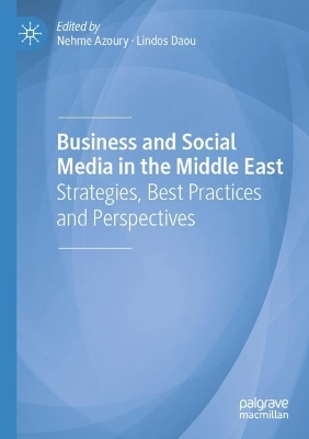 Business and Social Media in the Middle East: Strategies, Best Practices and Perspectives 1st ed. 2020