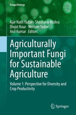 Agriculturally Important Fungi for Sustainable Agriculture: Volume 1: Perspective for Diversity and Crop Productivity