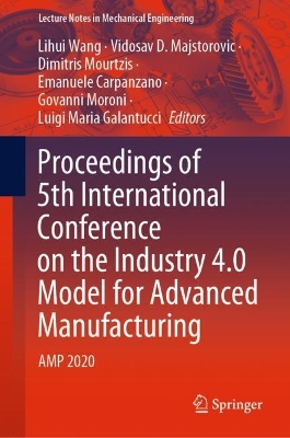Proceedings of 5th International Conference on the Industry 4.0 Model for Advanced Manufacturing: AMP 2020