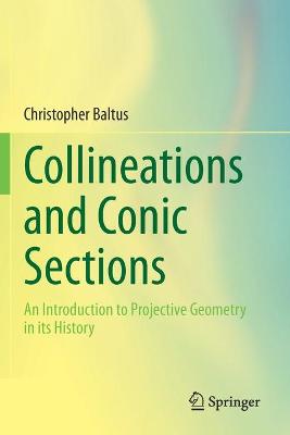 Collineations and Conic Sections: An Introduction to Projective Geometry in its History 2020 ed.