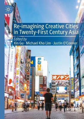 Re-Imagining Creative Cities in Twenty-First Century Asia 2020 ed.