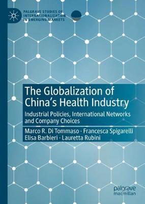 Globalization of China's Health Industry: Industrial Policies, International Networks and Company Choices