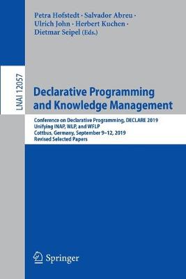 Declarative Programming and Knowledge Management: Conference on Declarative Programming, DECLARE 2019, Unifying INAP, WLP, and  WFLP, Cottbus, Germany, September 912, 2019, Revised Selected Papers 2020 ed.
