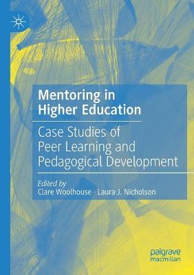 Mentoring in Higher Education: Case Studies of Peer Learning and Pedagogical Development 2020 ed.
