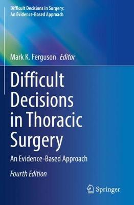 Difficult Decisions in Thoracic Surgery: An Evidence-Based Approach Fourth Edition 2020
