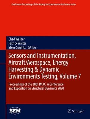 Sensors and Instrumentation, Aircraft/Aerospace, Energy Harvesting & Dynamic  Environments Testing, Volume 7: Proceedings of the 38th IMAC, A Conference and Exposition on Structural  Dynamics 2020 2021 ed.
