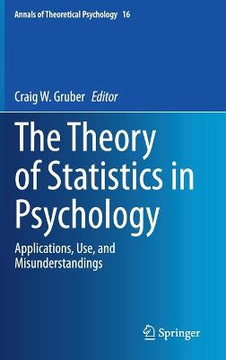 Theory of Statistics in Psychology: Applications, Use, and Misunderstandings 1st ed. 2020