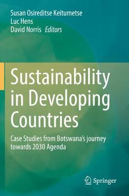 Sustainability in Developing Countries: Case Studies from Botswanas journey towards 2030 Agenda 2020 ed.