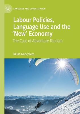 Labour Policies, Language Use and the New Economy: The Case of Adventure Tourism 2020 ed.