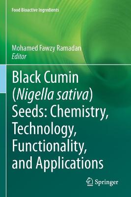 Black cumin (Nigella sativa) seeds: Chemistry, Technology, Functionality,  and Applications 2021 ed.