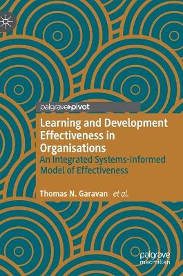 Learning and Development Effectiveness in Organisations: An Integrated Systems-Informed Model of Effectiveness 2020 ed.