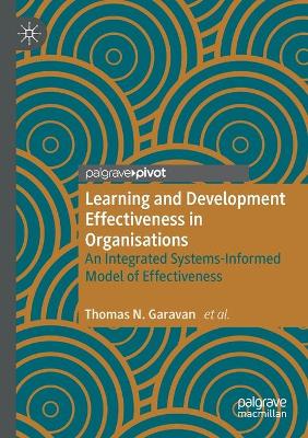 Learning and Development Effectiveness in Organisations: An Integrated Systems-Informed Model of Effectiveness 2020 ed.
