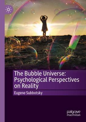 Bubble Universe: Psychological Perspectives on Reality 2020 ed.