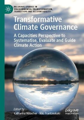 Transformative Climate Governance: A Capacities Perspective to Systematise, Evaluate and Guide Climate Action 2020 ed.