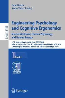Engineering Psychology and Cognitive Ergonomics. Mental Workload, Human Physiology, and Human Energy: 17th International Conference, EPCE 2020, Held as Part of the 22nd HCI International Conference, HCII 2020, Copenhagen, Denmark, July 19-24, 2020, Proceedings, Part I