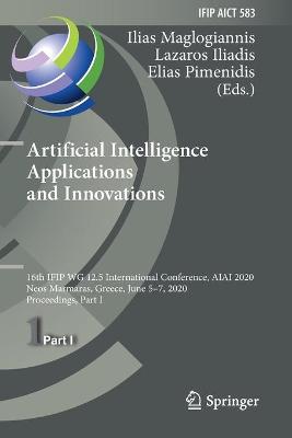 Artificial Intelligence Applications and Innovations: 16th IFIP WG 12.5 International Conference, AIAI 2020, Neos Marmaras,  Greece, June 57, 2020, Proceedings, Part I 2020 ed.