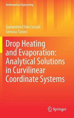 Drop Heating and Evaporation: Analytical Solutions in Curvilinear Coordinate  Systems 2021 ed.
