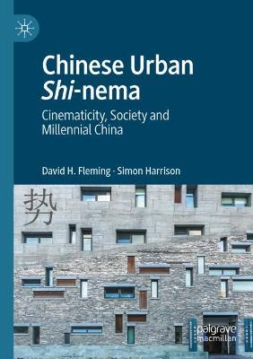 Chinese Urban Shi-nema: Cinematicity, Society and Millennial China 2020 ed.
