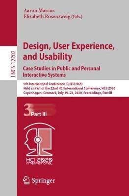 Design, User Experience, and Usability. Case Studies in Public and Personal Interactive Systems: 9th International Conference, DUXU 2020, Held as Part of the 22nd HCI International Conference, HCII 2020, Copenhagen, Denmark, July 19-24, 2020, Proceedings, Part III