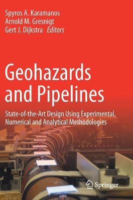 Geohazards and Pipelines: State-of-the-Art Design Using Experimental, Numerical and Analytical  Methodologies 2021 ed.