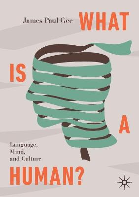 What Is a Human?: Language, Mind, and Culture 2020 ed.