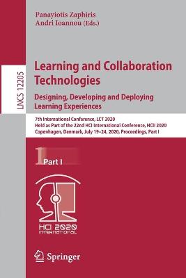Learning and Collaboration Technologies. Designing, Developing and Deploying  Learning Experiences: 7th International Conference, LCT 2020, Held as Part of the 22nd HCI  International Conference, HCII 2020, Copenhagen, Denmark, July 1924, 2020, Proceedings, Part I 1st ed. 2020