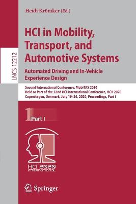 HCI in Mobility, Transport, and Automotive Systems. Automated Driving and  In-Vehicle Experience Design: Second International Conference, MobiTAS 2020, Held as Part of the 22nd HCI  International Conference, HCII 2020, Copenhagen, Denmark, July 1924, 2020, Proceedings, Part I 1st ed. 2020