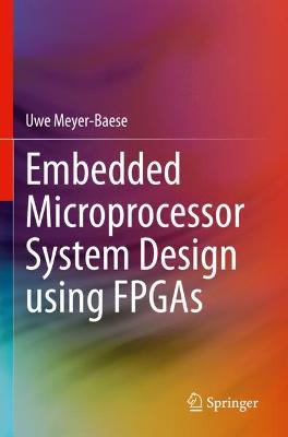 Embedded Microprocessor System Design using FPGAs 2021 ed.