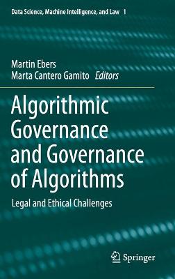 Algorithmic Governance and Governance of Algorithms: Legal and Ethical Challenges 2021 ed.