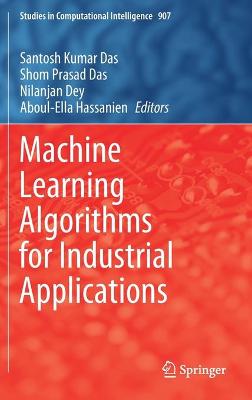 Machine Learning Algorithms for Industrial Applications 2021 ed.
