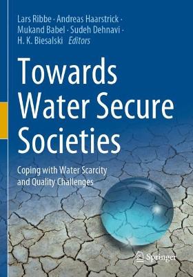 Towards Water Secure Societies: Coping with Water Scarcity and Quality Challenges 2021 ed.