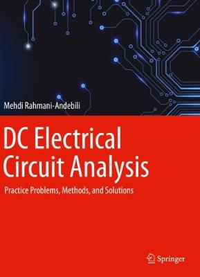 DC Electrical Circuit Analysis: Practice Problems, Methods, and Solutions 2020 ed.