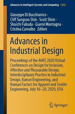 Advances in Industrial Design: Proceedings of the AHFE 2020 Virtual Conferences on Design for Inclusion,  Affective and Pleasurable Design, Interdisciplinary Practice in Industrial Design, Kansei Engineering, and Human Factors for Apparel and Textile Engineering, July 1620, 2020, USA 1st ed. 2020
