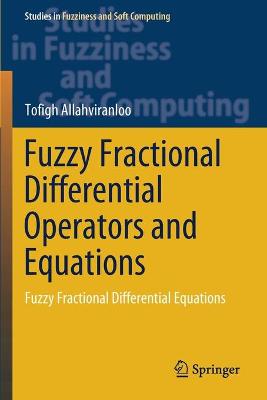 Fuzzy Fractional Differential Operators and Equations: Fuzzy Fractional Differential Equations 2021 ed.