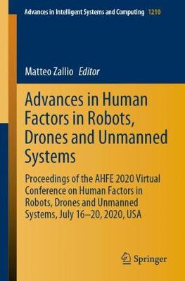 Advances in Human Factors in Robots, Drones and Unmanned Systems: Proceedings of the AHFE 2020 Virtual Conference on Human Factors in Robots, Drones and Unmanned Systems, July 16-20, 2020, USA
