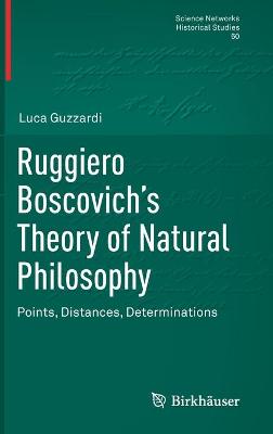 Ruggiero Boscovich's Theory of Natural Philosophy: Points, Distances, Determinations