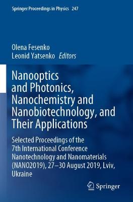 Nanooptics and Photonics, Nanochemistry and Nanobiotechnology, and  Their  Applications: Selected Proceedings of the 7th International Conference Nanotechnology and  Nanomaterials (NANO2019), 27  30 August 2019, Lviv, Ukraine 2020 ed.